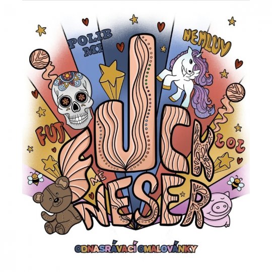 Antistresov� oma�ov�nky pre dospel�ch FUCK MA NESER